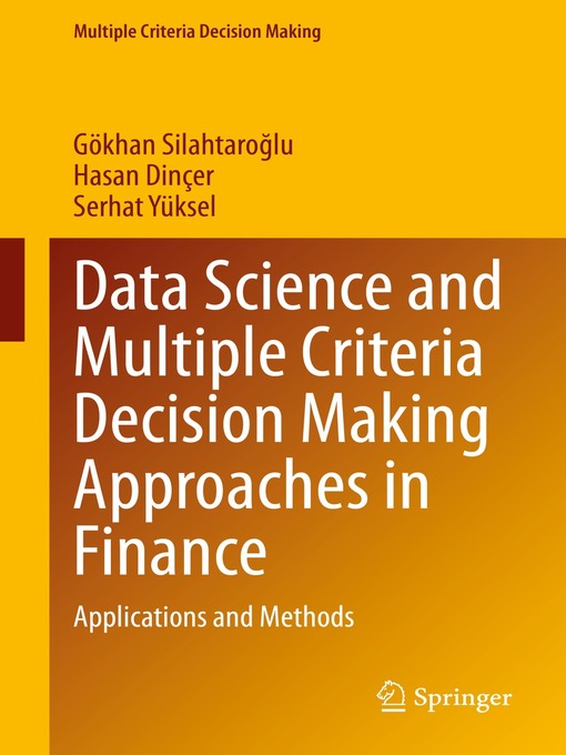Title details for Data Science and Multiple Criteria Decision Making Approaches in Finance by Gökhan Silahtaroğlu - Available